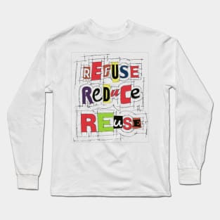 Refuse Reduce Reuse Long Sleeve T-Shirt